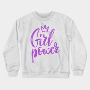 Girls Have the Power to Change the World Crewneck Sweatshirt